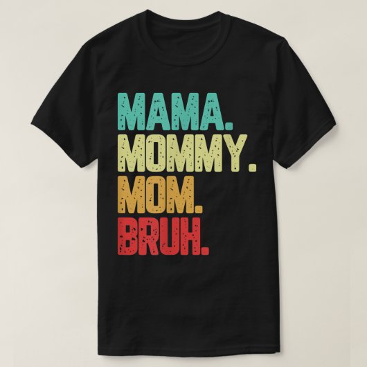 Mama mama Bruh Funny Saynig T-shirt (Design voorkant)