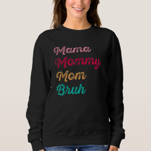 Mama mama Bruh Hilarious Moederdag Trui