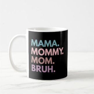 Mama mama Bruh Koffiemok