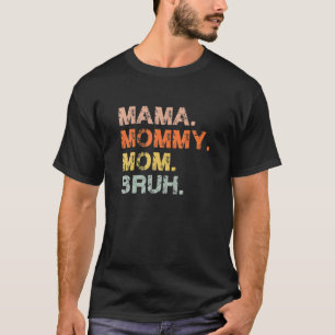 Mama mama Bruh mama en ik mama grappige moeder T-shirt
