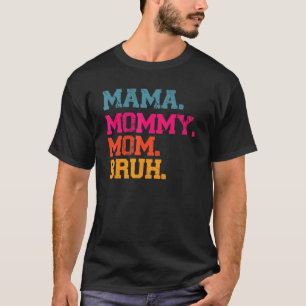 Mama mama Bruh mama mama en ik mama 1 T-shirt