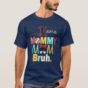 Mama mama Bruh Messy Bun Baseball Softball Mo T-shirt
