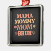 Mama mama Bruh Metalen Ornament (Links)