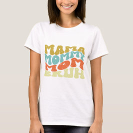 Mama mama Bruh T-shirt