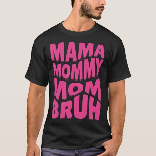 Mama mama Bruh T-shirt (Voorkant)