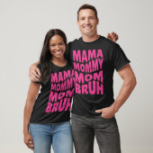 Mama mama Bruh T-shirt (Unisex)