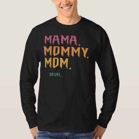 Mama mama Bruh T-shirt (Voorkant)
