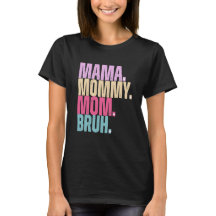 Mama mama Bruh T-Shirt