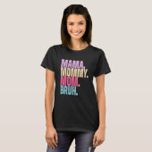 Mama mama Bruh T-Shirt (Voorkant volledig)