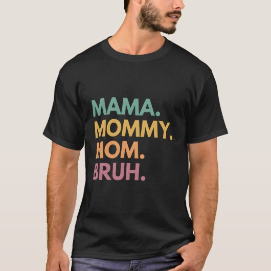 Mama mama Bruh T-shirt (Voorkant)