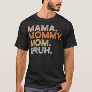 mama mama mama baart mama en ik moeder is voor vro t-shirt