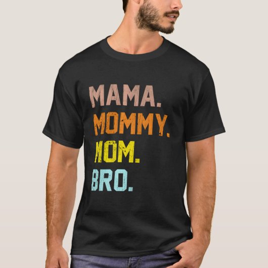 mama mama mama Bro Moederdag T-shirt (Voorkant)