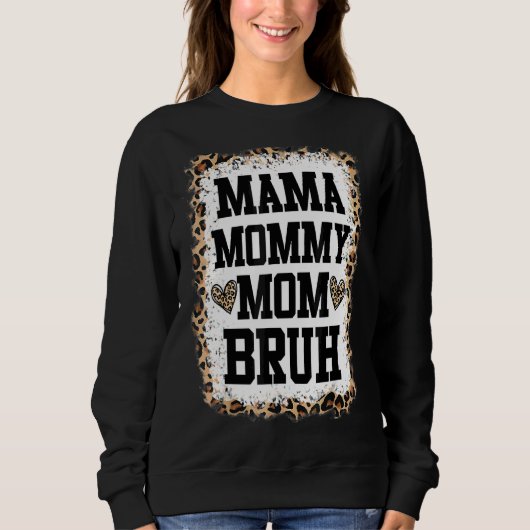 Mama mama mama Bruh Bleaching Leopard Moeder Trui (Voorkant)