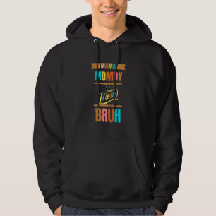 Mama mama mama Bruh Boy mama Hoodie