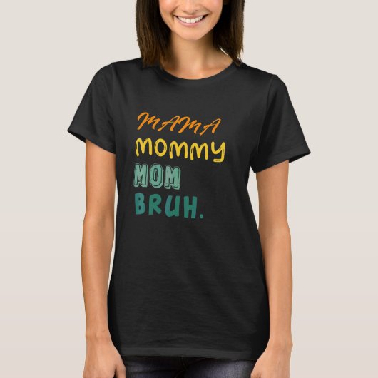 Mama mama mama Bruh Cute Cool Boy and Ma Life T-shirt (Voorkant)