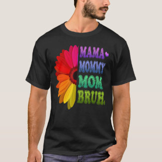Mama mama mama Bruh mama en ik bloemen moeders Da T-shirt