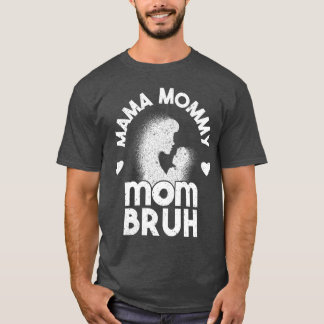Mama mama mama Bruh mama en ik grappige jongen mam T-shirt