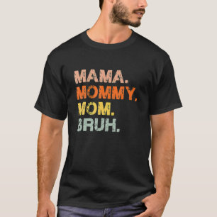 Mama mama mama Bruh mama en ik grappige jongen mam T-shirt
