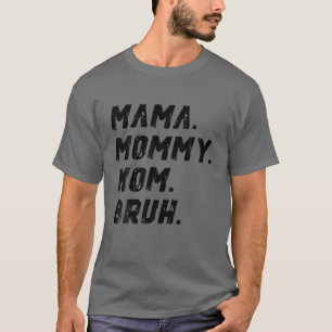 Mama mama mama Bruh mama en ik grappige jongen mam T-shirt