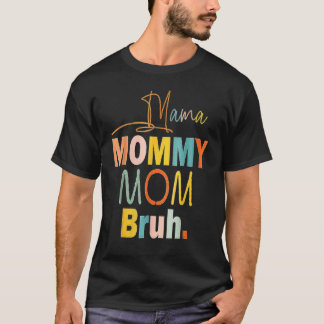 mama mama mama Bruh mama en ik jongen mama L T-shirt