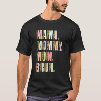 Mama mama mama Bruh mama en ik mama moeder moeder  T-shirt