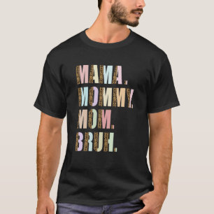 Mama mama mama Bruh mama en ik mama moeder moeder T-shirt