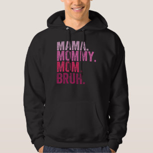 mama mama mama Bruh mama en ik mama voor vrouwen Hoodie