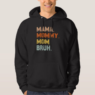 mama mama mama Bruh mama en ik mama voor vrouwen Hoodie