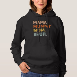 mama mama mama Bruh mama en ik mama voor vrouwen Hoodie