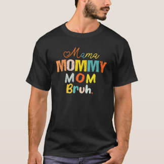 mama mama mama Bruh mama en ik moeder leven moeder T-shirt