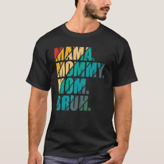 Mama mama mama Bruh mama en ik Moederdag mama T-shirt