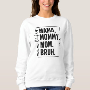 Mama mama mama Bruh mama Life Moederdag Trui