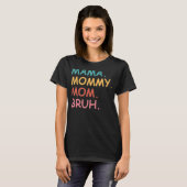Mama mama mama Bruh Moederdag T-shirt (Voorkant volledig)