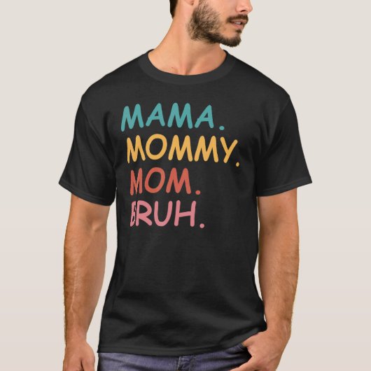 Mama mama mama Bruh Moederdag T-shirt (Voorkant)