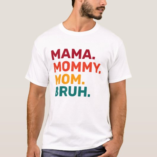 Mama mama mama Bruh Moederdag T-Shirt (Voorkant)