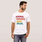 Mama mama mama Bruh Moederdag T-Shirt (Voorkant volledig)