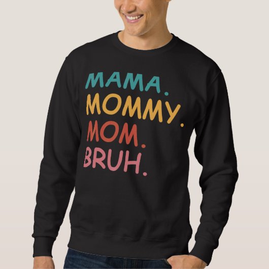 Mama mama mama Bruh Moederdag Trui (Voorkant)
