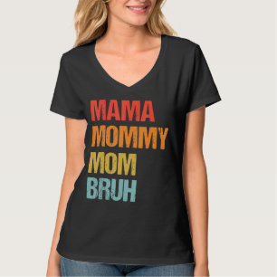 Mama mama mama Bruh Retro Moederdag T-shirt
