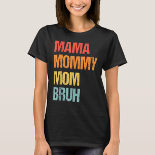 Mama mama mama Bruh Retro Moederdag T-shirt