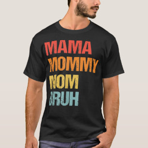 Mama mama mama Bruh Retro Moederdag T-shirt