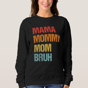 Mama mama mama Bruh Retro Moederdag Trui