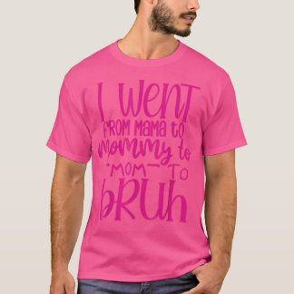 Mama mama mama Bruh Shirt Moederdag144