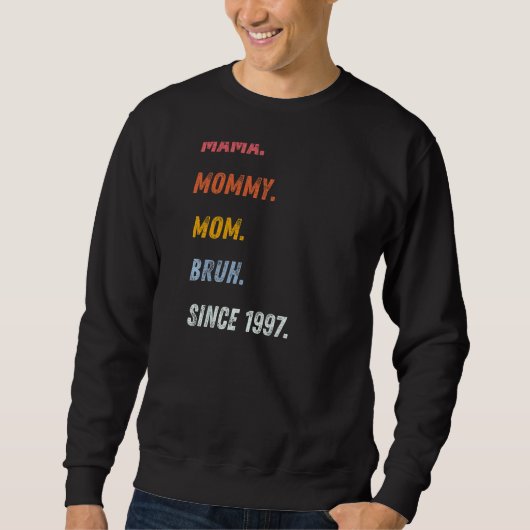 mama mama mama Bruh sinds 1997 Moederdag Trui (Voorkant)