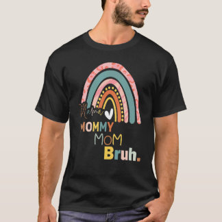 mama mama mama mama Bruh mama en ik jongen mama le T-shirt