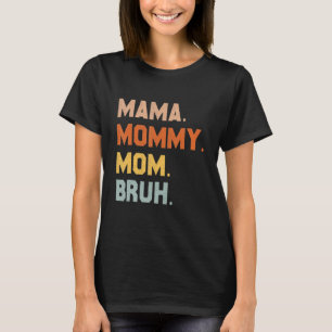 mama mama mama mama Bruh mama en ik mama voor vrou T-shirt