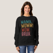 mama mama mama mama Bruh mama Life Moederdag Quott Trui (Voorkant volledig)