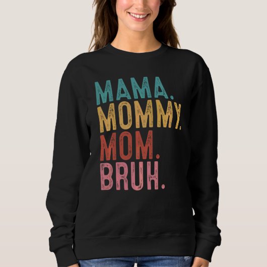 mama mama mama mama Bruh mama Life Moederdag Quott Trui (Voorkant)