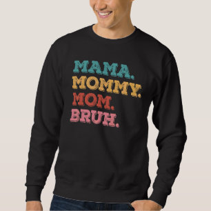 mama mama mama mama Bruh mama Life Moederdag Quott Trui