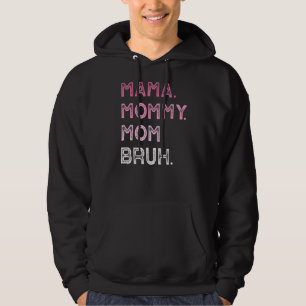 mama mama mama mama Bruh mammie en ik mama gaan te Hoodie