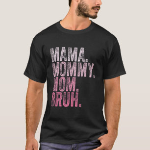 mama mama mama mama Bruh mammie en ik mama gaan te T-shirt